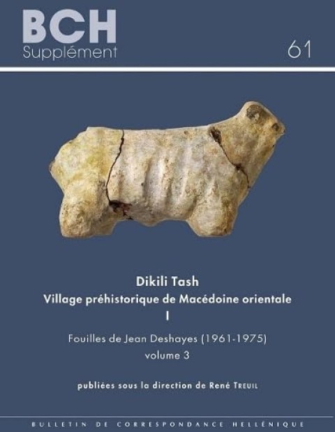 Dikili Tash, Village Prehistorique De Macedoine Orientale I. Fouilles De Jean Deshayes 1961-1975