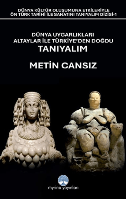 Dunya Uygarliklari Altaylar Ile Turkiye’den Dogdu Taniyalim