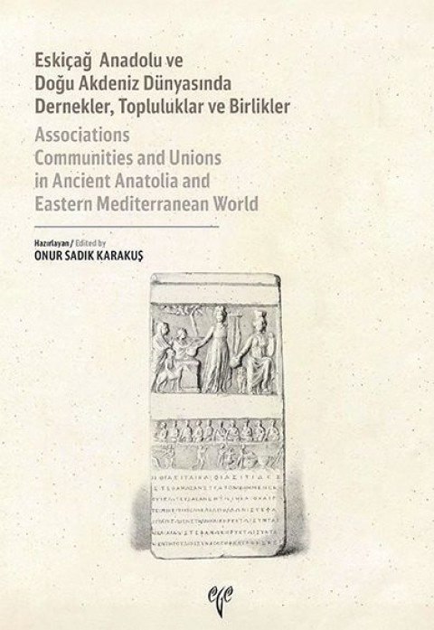 Associations Communities and Unions in Ancient Anatolia and Eastern Mediterranean World