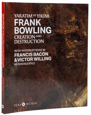 Frank Bowling: Yaratim ve Yikim. Creation and Destruction With Interruptions by Francis Bacon & Victor Willing Müdahalesiyle