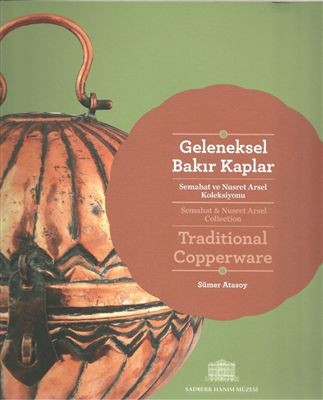 Traditional Copperware - Semahat & Nusret Arsel Collection