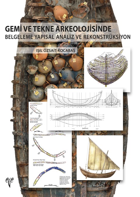 Gemi ve Tekne Arkeolojisinde Belgeleme Yapisal Analiz ve Rekonstruksiyon