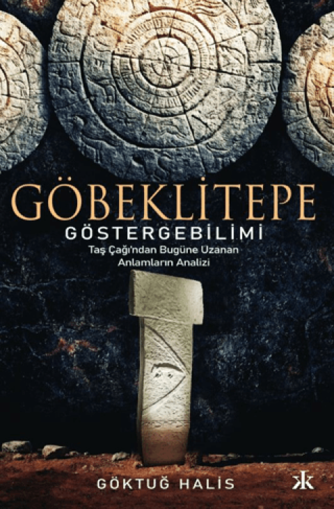 Gobeklitepe Gostergebilimi Tas Cagi'ndan Bugune Uzanan Anlamlarin Analizi