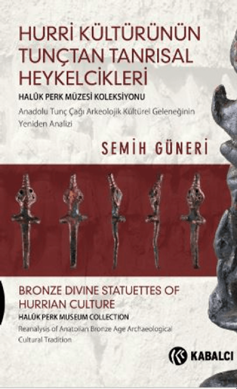 Bronze Divine Statuettes of Hurrian Culture Reanalysis of Anatolian Bronze Age Archaeological Cultural Tradition