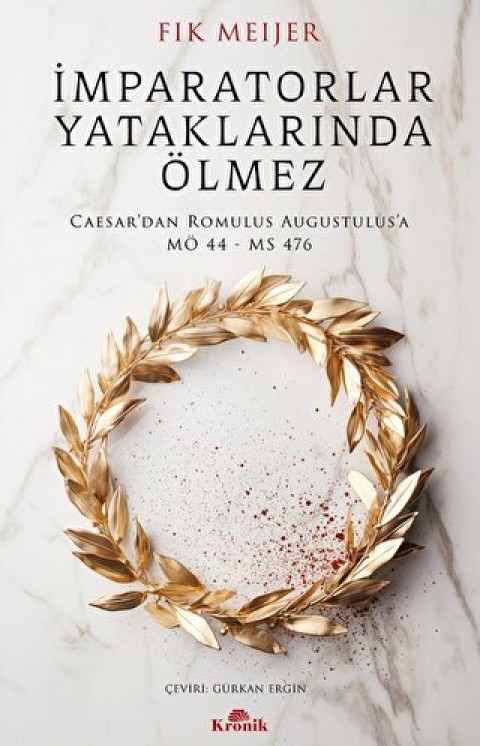 Imparatorlar Yataklarinda Olmez Caesar’dan Romulus Augustulus'a, MO 44 - MS 476