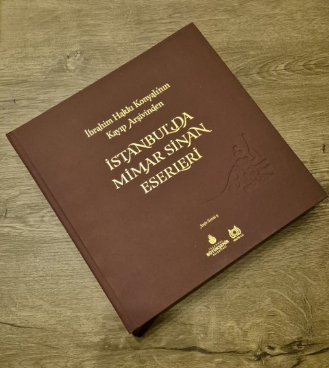 Istanbul'da Mimar Sinan Eserleri Ibrahim Hakki Konyali'nin Kayip Arsivinden