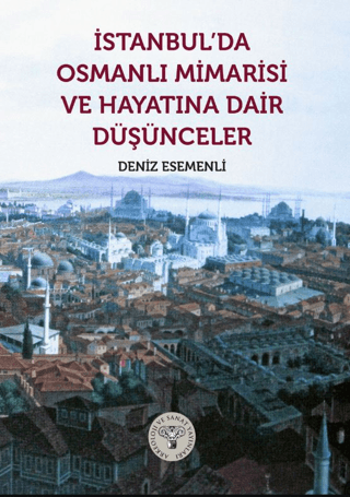 Istanbul’da Osmanli Mimarisi ve Hayatina Dair Dusunceler