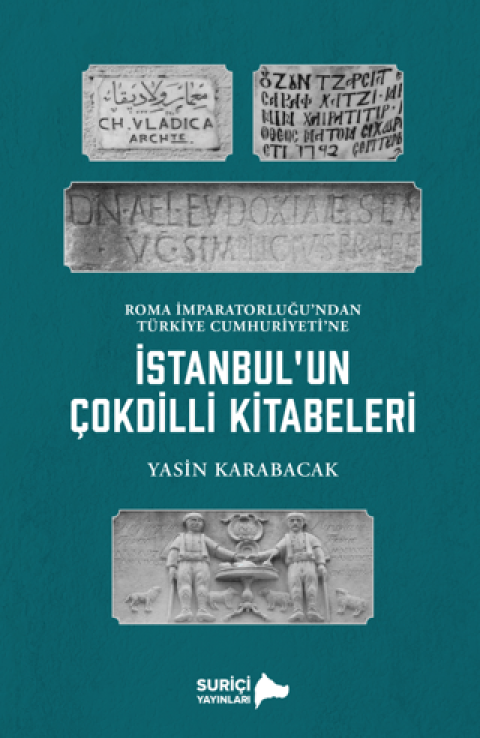 Istanbul’un Cok Dilli Kitabeleri Roma Imparatorlugu’ndan Turkiye Cumhuriyeti’ne