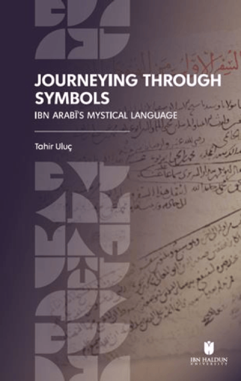 Journeying Through Symbols: Ibn Arabī’s Mystical Language