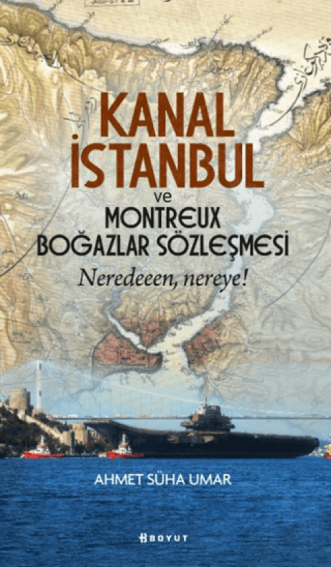 Kanal Istanbul ve Montreux Bogazlar Sozlesmesi