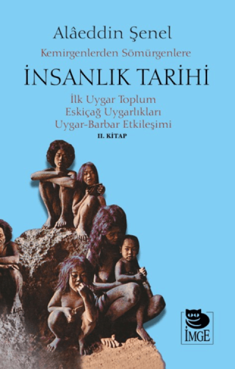 Kemirgenlerden Somurgenlere Insanlik Tarihi II. Kitap Ilk Uygar Toplum Eskicag Uygarliklari Uygar-Barbar Etkilemisi