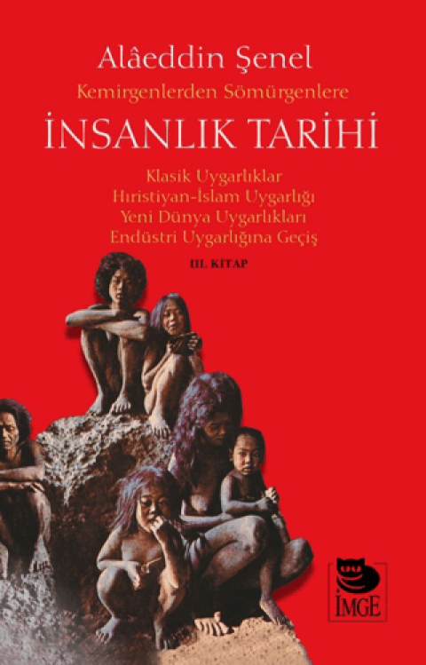 Kemirgenlerden Somurgenlere Insanlik Tarihi III. Kitap Klasik Uygarliklar Hiristiyan-Islam Uygarligi Yeni Dunya Uygarliklari Endustri Uygarligina Gecis