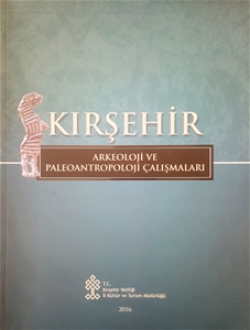 Kırsehir Arkeoloji ve Paleoantropoloji Calismalari