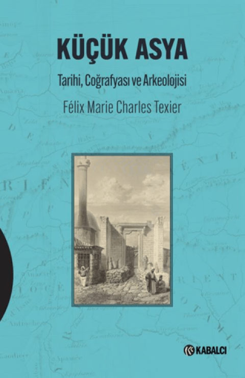 Kucuk Asya Tarihi, Coğrafyasi ve Arkeolojisi