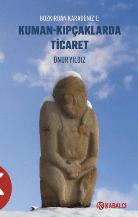 Kuman - Kipcaklarda Ticaret Bozkirdan Karadeniz’e