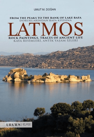 Latmos / From The Peaks to The Bank of Lake Bafa Rock Paintings, Traces of Ancient Life