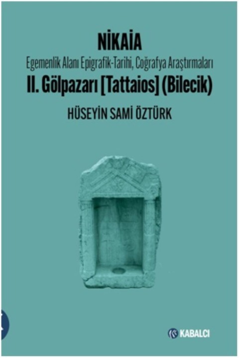 Nikaia - Egemenlik Alani Epigrafik-Tarihi, Cografya Araştirmalari II. Golpazari [Tattaios] (Bilecik)