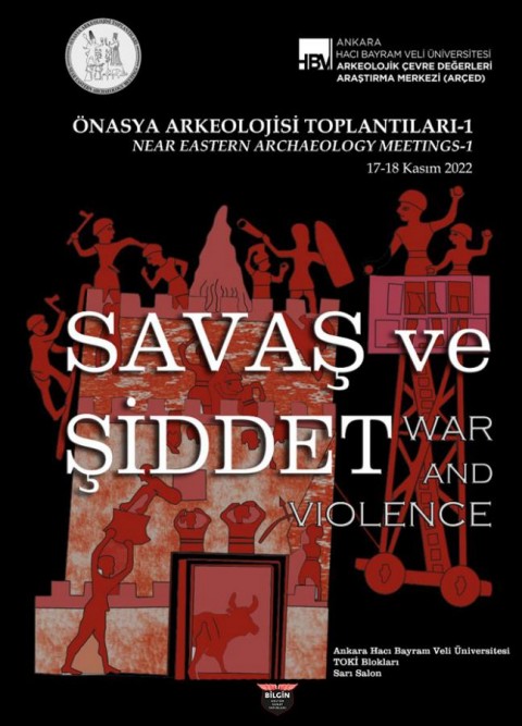Near Eastern Archaeology Meetings-1 - WAR AND VIOLENCE - Abstracts 17-18 Kasim 2022