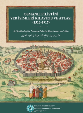 Osmanli Filistini Yer Isimleri Kilavuzu ve Atlasi: 1516-1917