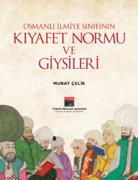 Osmanli Ilmiye Sinifinin Kiyafet Normu ve Giysileri