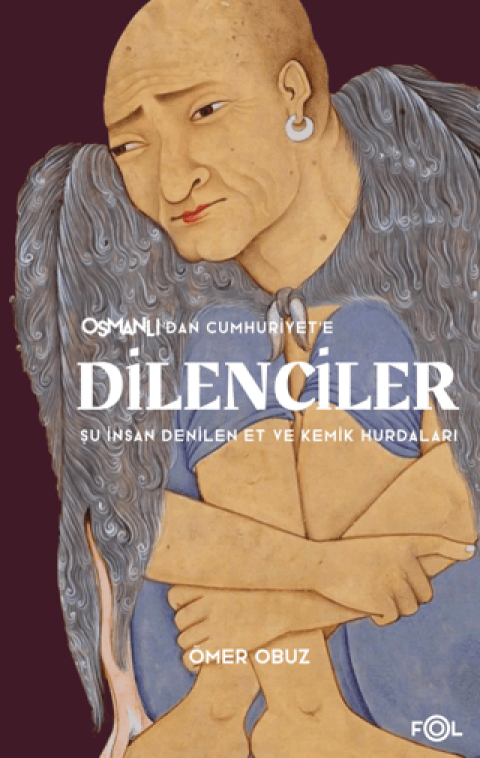 Osmanli’dan Cumhuriyet’e Dilenciler
