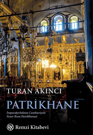 Patrikhane Imparatorluktan Cumhuriyete Fener Rum Patrikhanesi