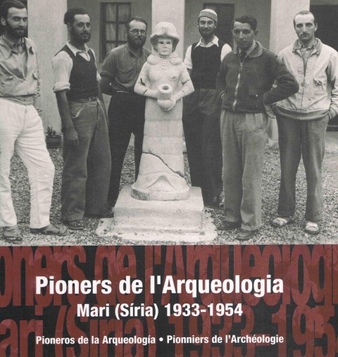 Pioners de l'arqueologia Mari (Siria) 1933 - 1954