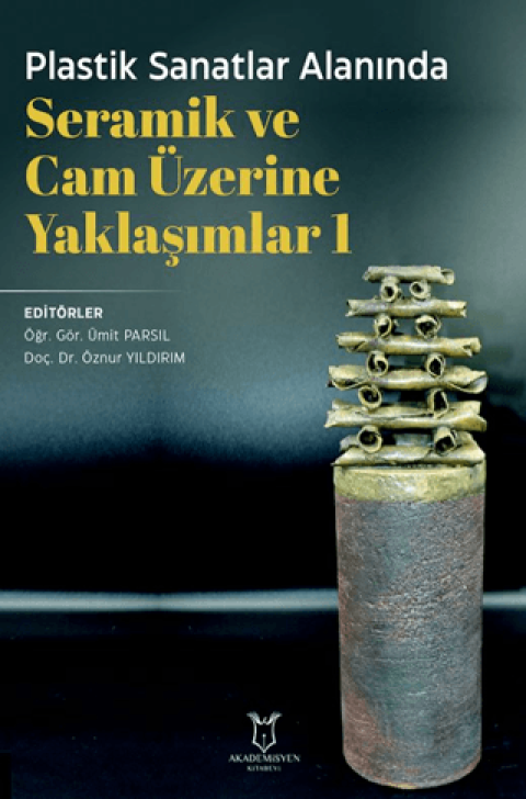Plastik Sanatlar Alaninda Seramik ve Cam Uzerine Yaklasimlar 1