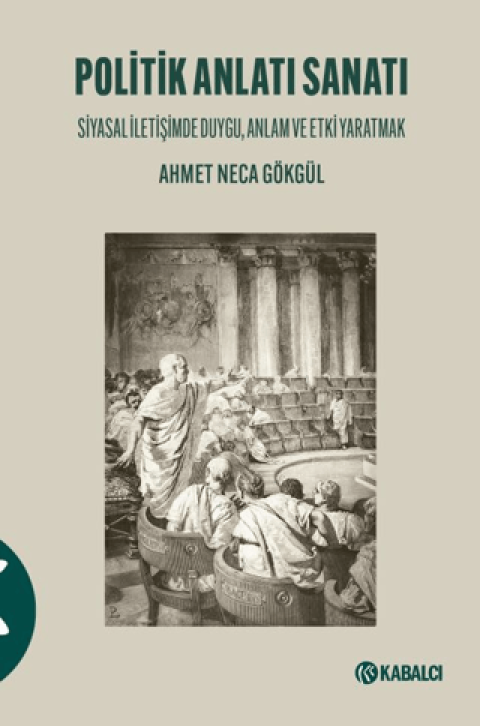 Politik Anlati Sanati Siyasal Iletisimde Duygu, Anlam ve Etki Yaratmak