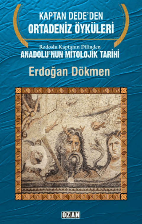 Rodoslu Kaptanin Dilinden Anadolu'nun Mitolojik Tarihi