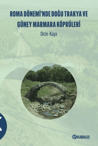 Roma Donemi̇’nde Dogu Trakya ve Guney Marmara Kopruleri