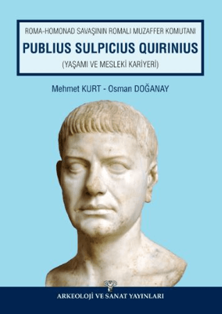 Roma Homonad Savasinin Romali Muzaffer Komutani Publius Sulpicius Quirinius (Yasami ve Mesleki Kariyeri)