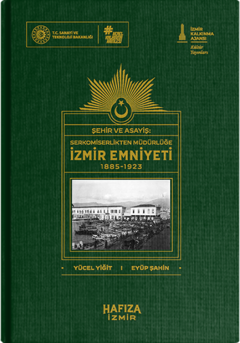 Sehir ve Asayis: Serkomiserlikten Mudurluge Izmir Emniyeti