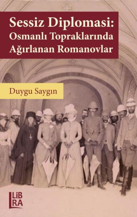 Sessiz Diplomasi: Osmanli Doneminde Agirlanan Romanovlar