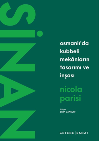 Sinan Osmanli’da Kubbeli Mekanlarin Tasarimi ve Insasi
