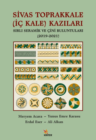 Sivas Toprakkale (Ic Kale) Kazilari Sirli Seramik ve Cini Buluntulari (2019-2021)