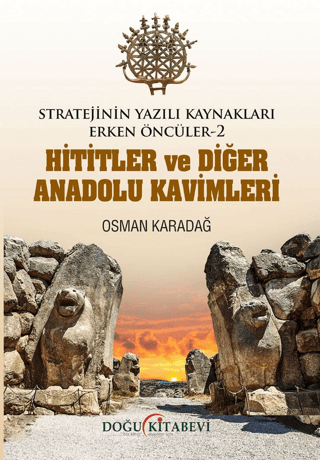 Stratejinin Yazili Kaynaklari Erken Onculer -2 Hititler Ve Diger Anadolu Kavimleri