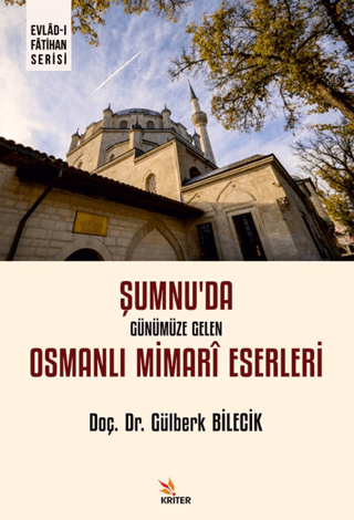 Sumnu’da Gunumuze Gelen Osmanli Mimarî Eserleri