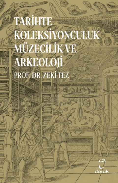 Tarihte Koleksiyonculuk Muzecilik ve Arkeoloji