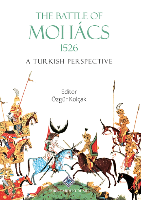 The Battle Of Mohâcs 1526 A Turkish Perspective