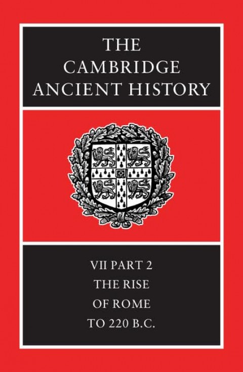 The Cambridge Ancient History Volume 7, Part 2: The Rise of Rome to 220 BC