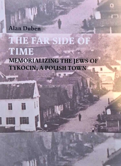 The Far Side of Time. Memorializing The Jews of Tykocin, A Polish Town