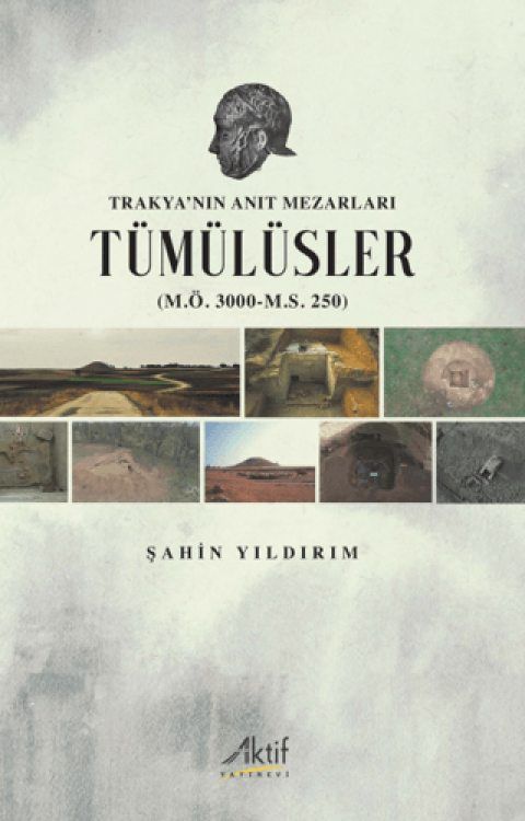 Trakya’nin Anit Mezarlari Tumulusler (M.O. 3000-M.S. 250)