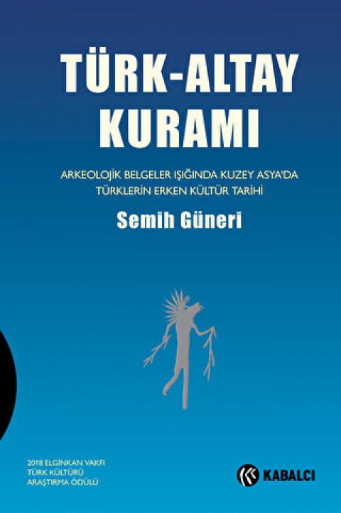 Turk-Altay Kurami Arkeolojik Belgeler Isiginda Kuzey Asya’da Turklerin Erken Kultur Tarihi