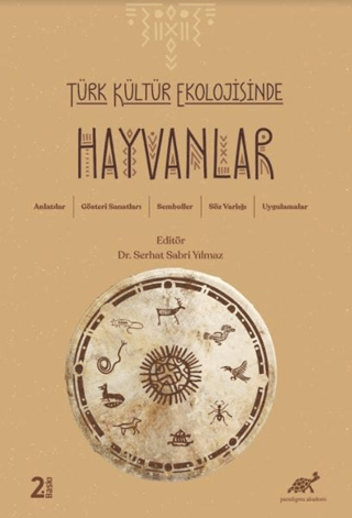 Turk Kultur Ekolojisinde Hayvanlar Anlatilar, Gosteri Sanatlari, Semboller, Soz Varligi, Uygulamalar