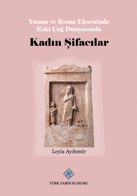 Yunan ve Roma Ekseninde Eski Cag Dunyasinda Kadin Sifacilar