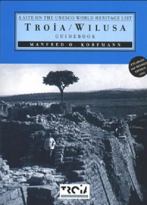 Troia / Wilusa Guidebook. A Site on the Unesco World Heritage List