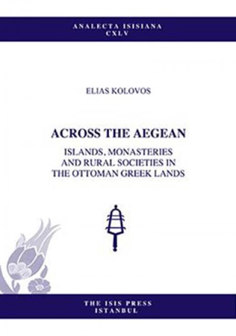 Across the Aegean. Islands, Monasteries and Rural Societies in the Ottoman Greek Lands