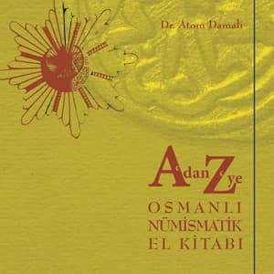 A'dan Z'ye Osmanli Numismatik El Kitabi
