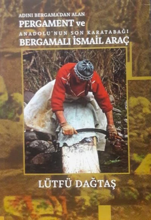 Adini Bergama'dan Alan Pergament ve Anadolu'nun Son Karatabagi Bergamali Ismail Arac